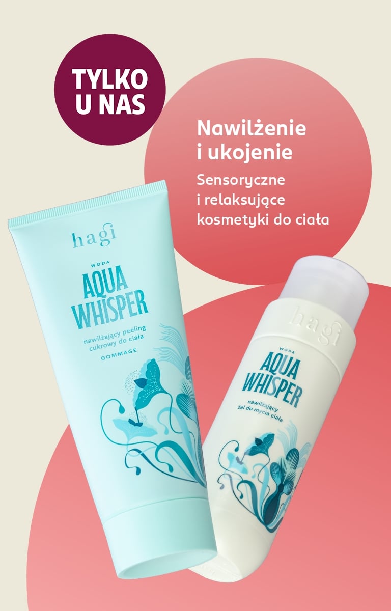 Kosmetyki Hagi Aqua Whisper – peeling cukrowy i żel pod prysznic z hasłem „Nawilżenie i ukojenie”, dostępne wyłącznie w Rossmann.